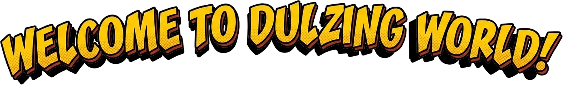 Welcome to Dulzing world
